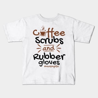 Coffee Scrubs And Rubber Gloves Nursing Kids T-Shirt